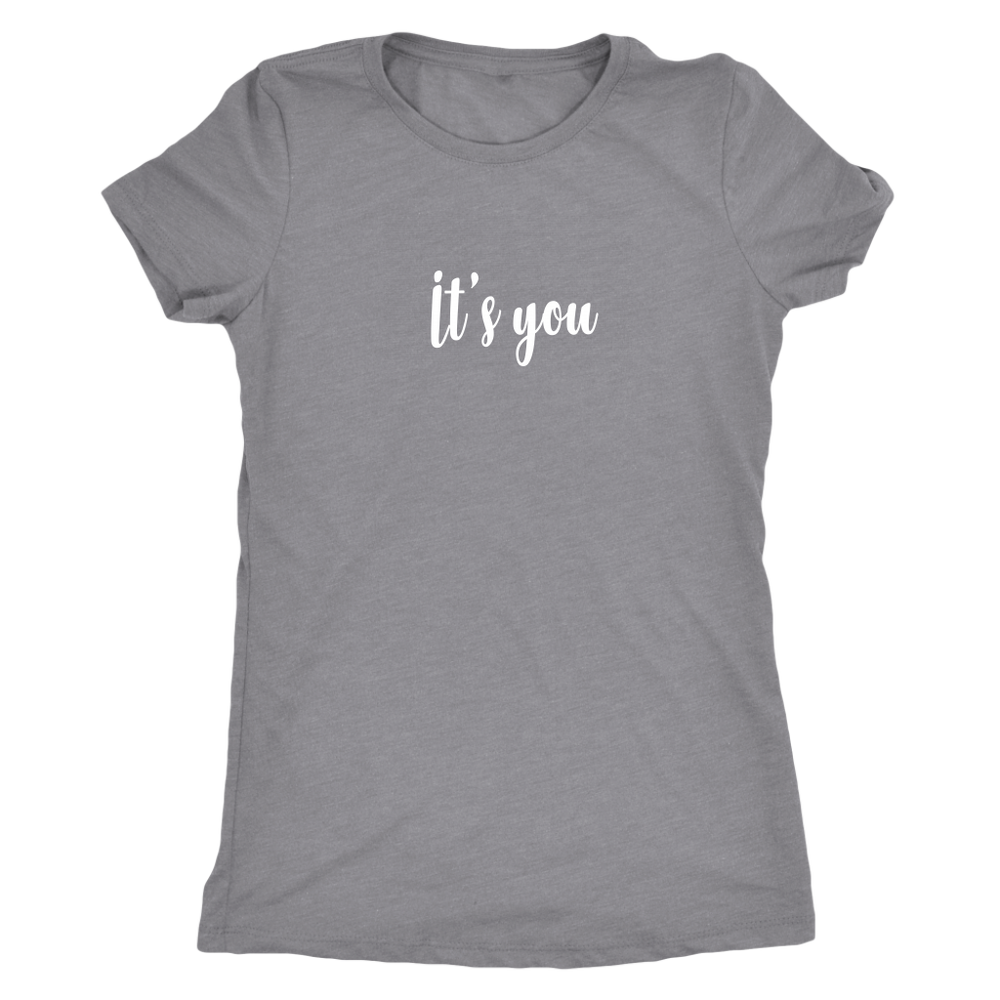 It's You Women's T-Shirt