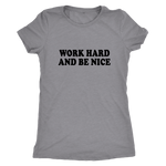 Work Hard And Be Nice Women's T-Shirt Black