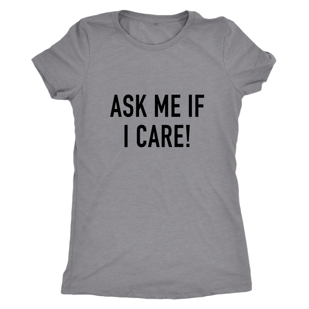 Ask Me If I Care Women's T-Shirt Black