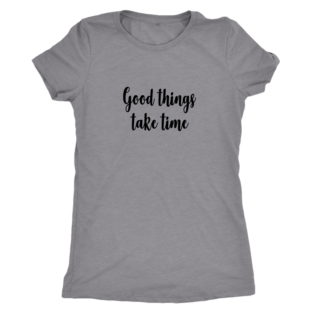Good Things Take Time Women's T-Shirt Black
