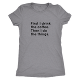 First I Drink The Coffee Women's T-Shirt Black