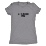 Let The Weekend Begin Women's T-Shirt Black