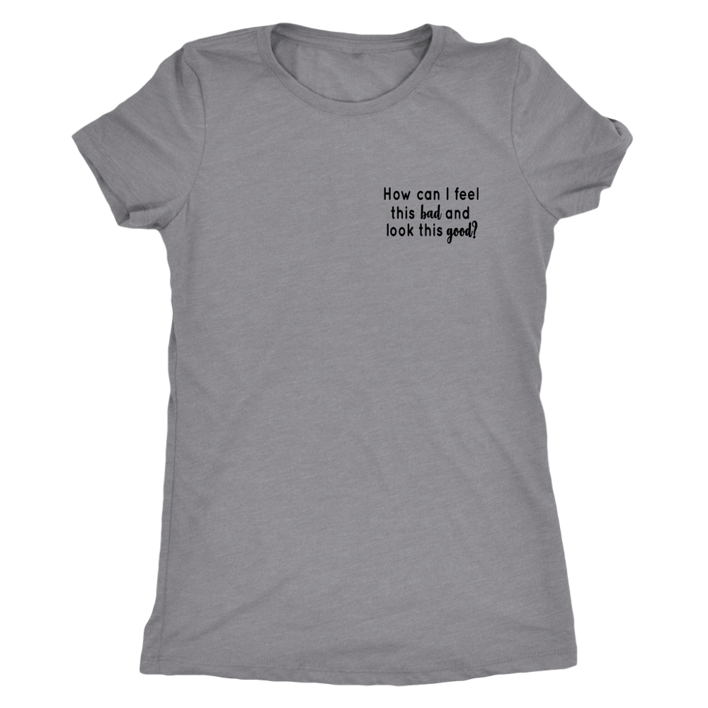 How Can I Feel This Bad s Women's T-Shirt Black