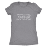 How Can I Feel This Bad Women's T-Shirt White