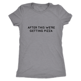 After This We're Getting Pizza Women's T-Shirt Black
