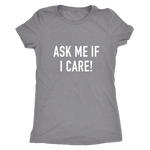 Ask Me If I Care Women's T-Shirt White