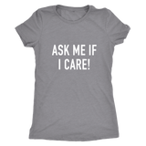 Ask Me If I Care Women's T-Shirt White