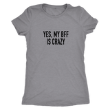 Yes My BFF Is Crazy Women's T-Shirt Black