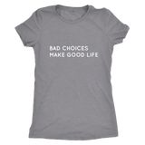 Bad Choices Make Good Life Women's T-Shirt White