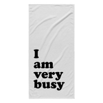 I Am Very Busy Towel