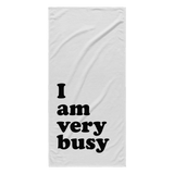 I Am Very Busy Towel