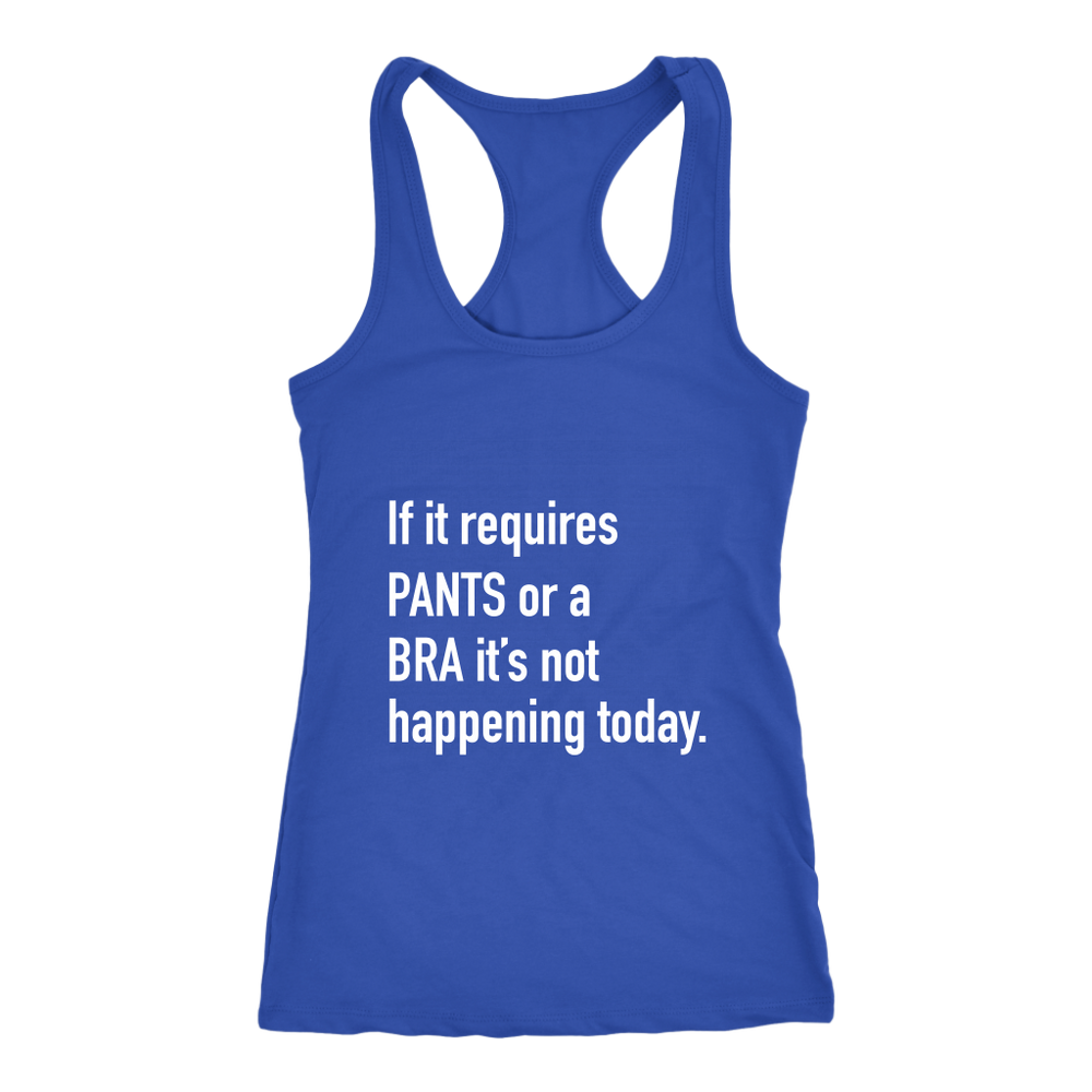 If It Requires Pants Or A Bra Women's T-Shirt White