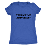 True Crime And Chill Women's T-Shirt Black