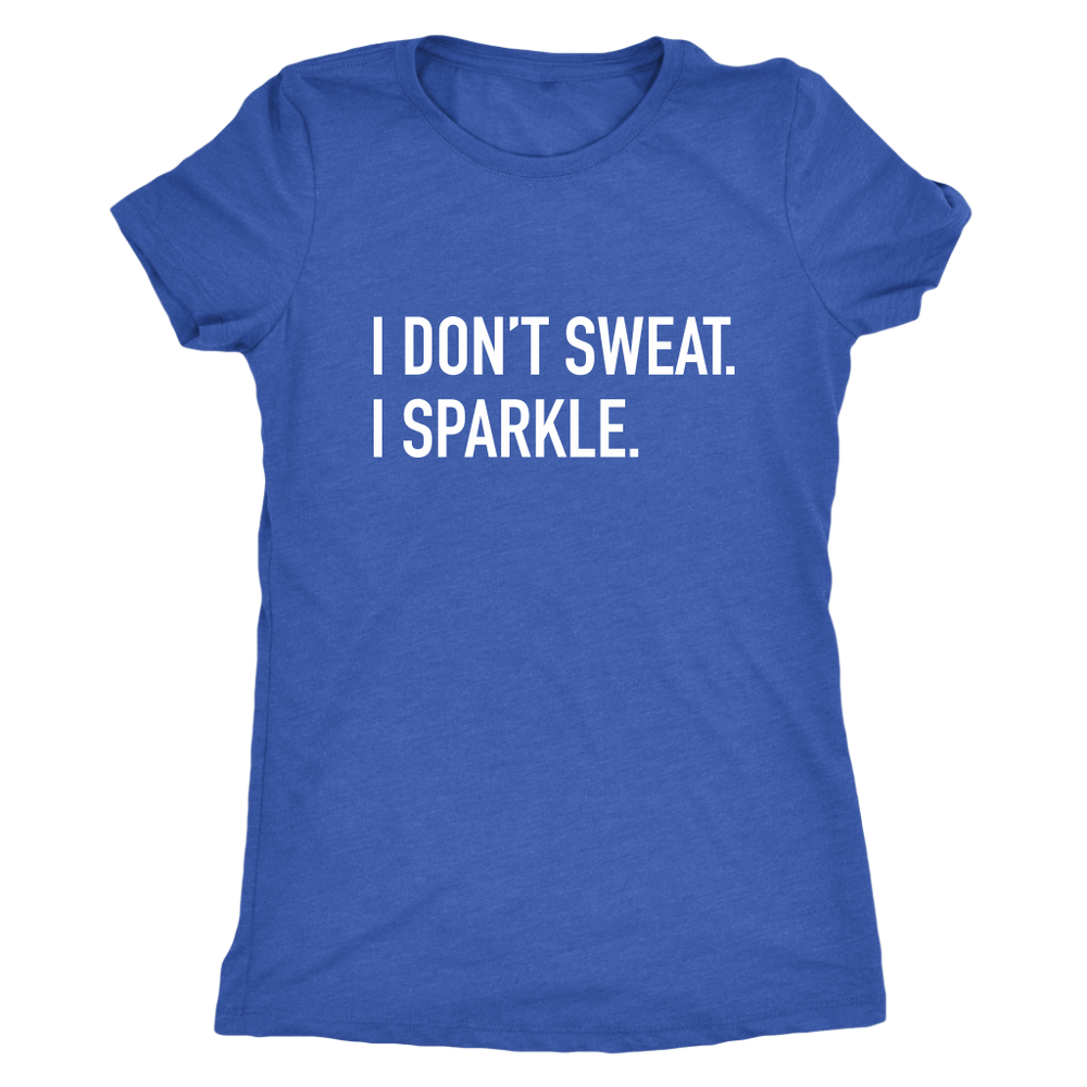 I Don't Sweat Women's T-Shirt White