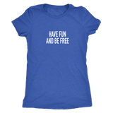 Have Fun And Be Free Women's T-Shirt