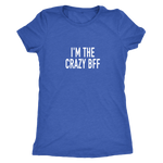 I'm The Crazy BFF Women's T-Shirt