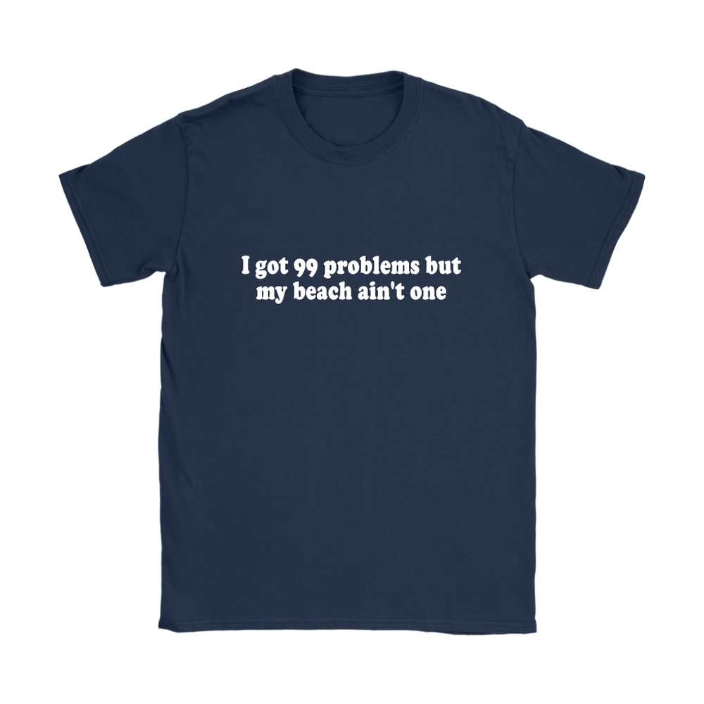 99 Problems But Women's T-Shirt