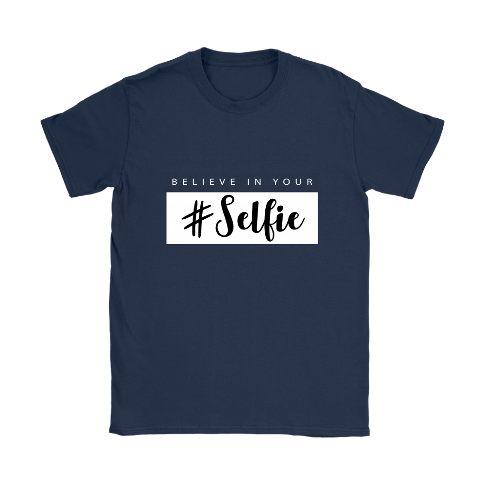 Believe In Your Selfie Women's T-Shirt White