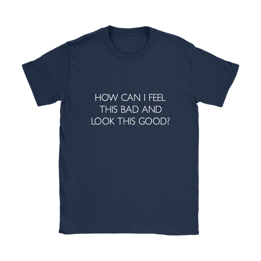 How Can I Feel This Bad Women's T-Shirt White