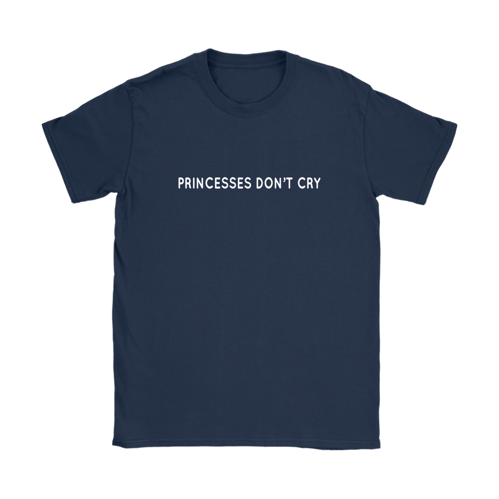 Princesses Don't Cry Women's T-Shirt
