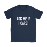 Ask Me If I Care Women's T-Shirt White