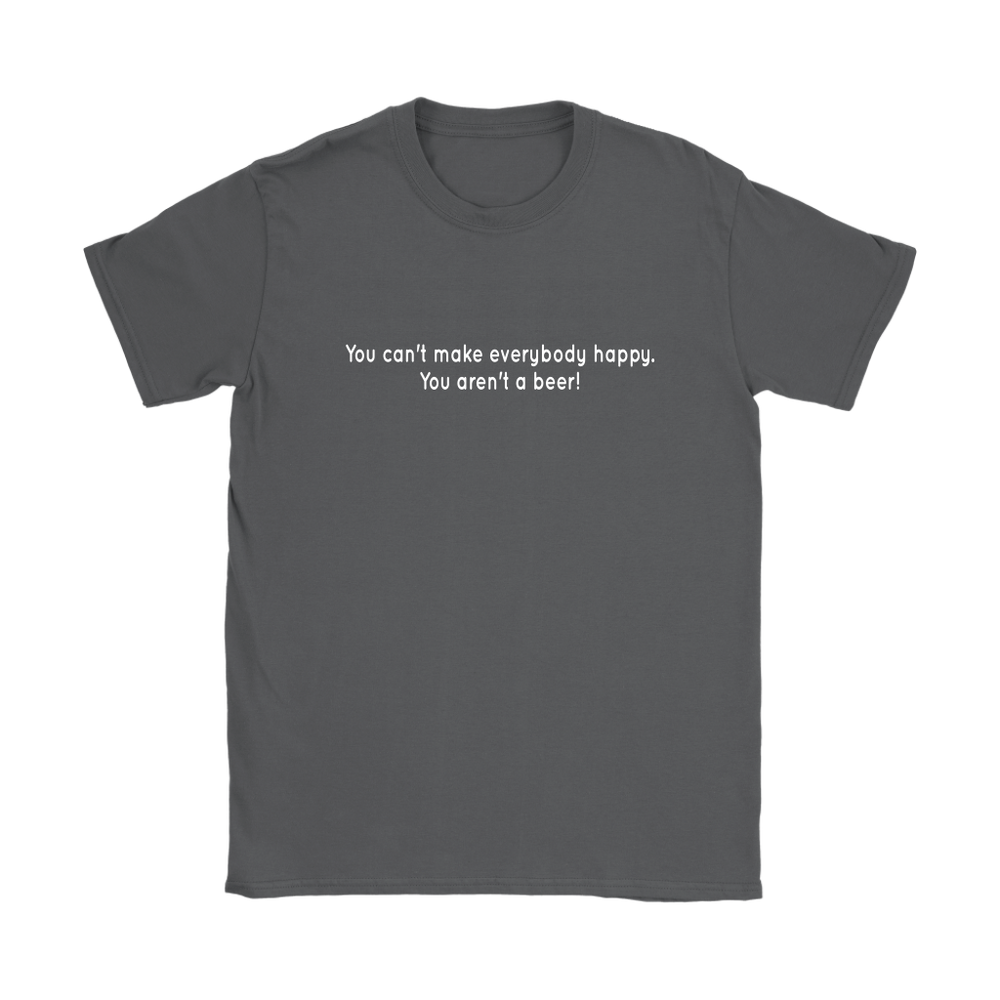 Can't Make Everybody Happy Women's T-Shirt
