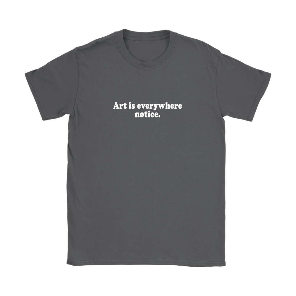 Art Is Everywhere Women's T-Shirt