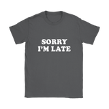 Sorry I’m Late Women's T-Shirt White
