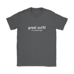Great Outfit Women's T-Shirt