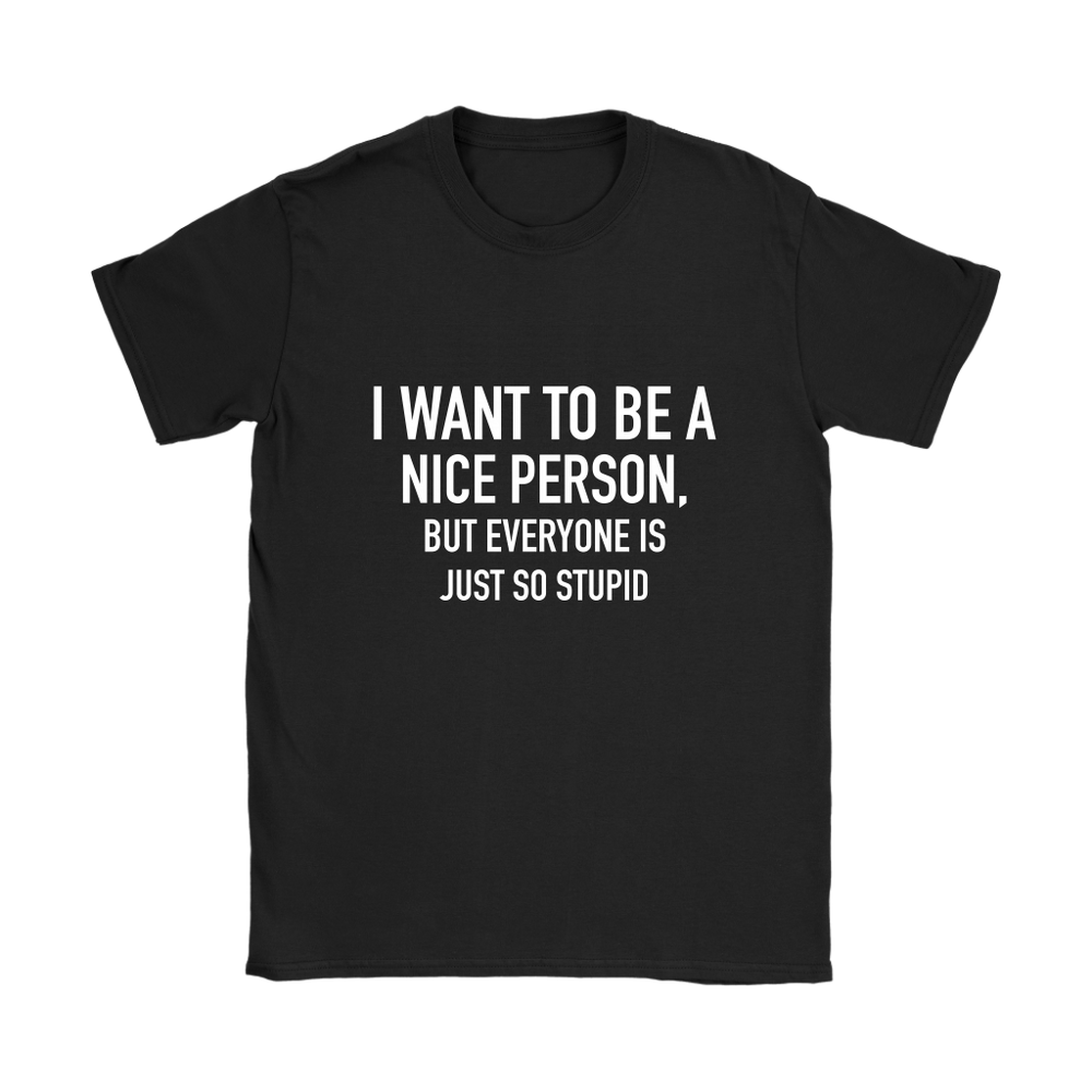 I Want To Be A Nice Person Women's T-Shirt White