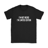 I'm Not Weird Women's T-Shirt