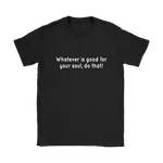Whatever Is Good Women's T-Shirt