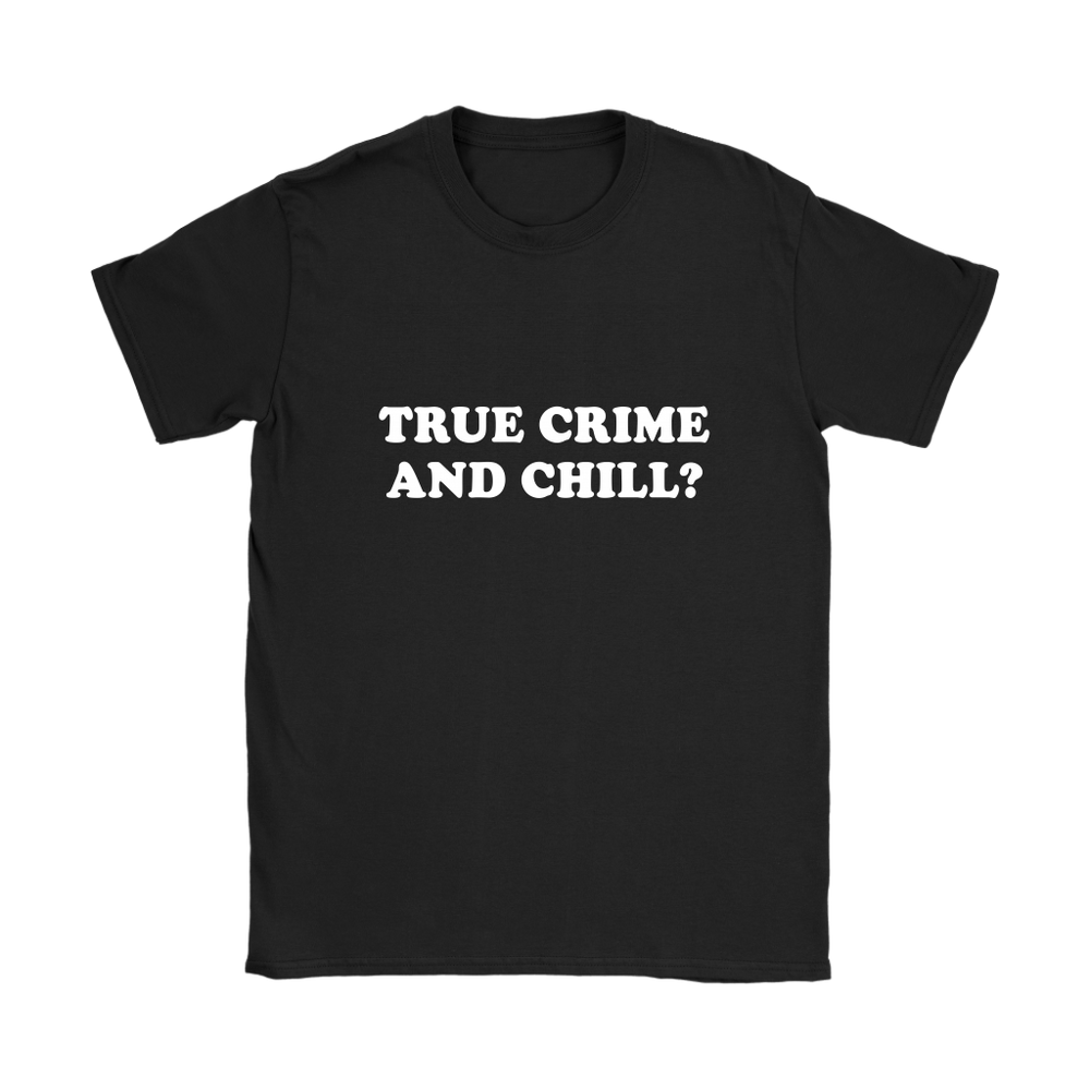 True Crime And Chill Women's T-Shirt White