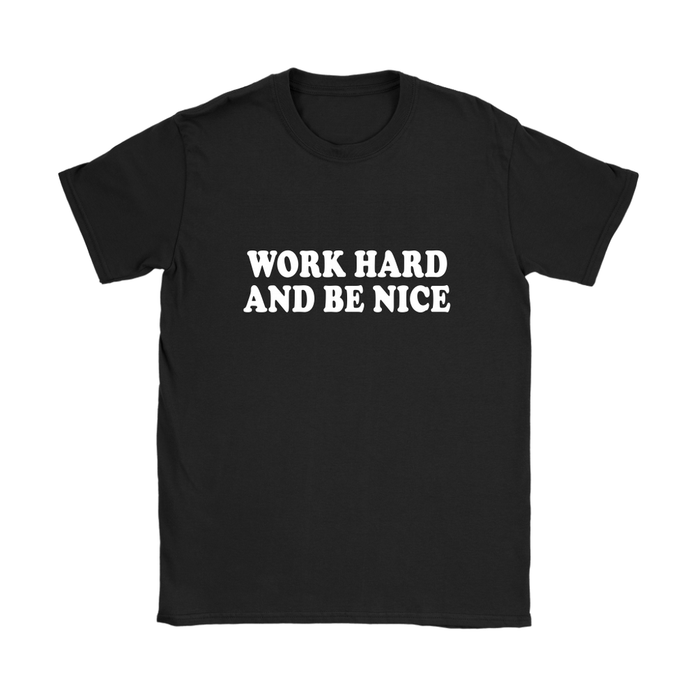 Work Hard And Be Nice Women's T-Shirt White