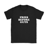 Fries Before Guys Women's T-Shirt White