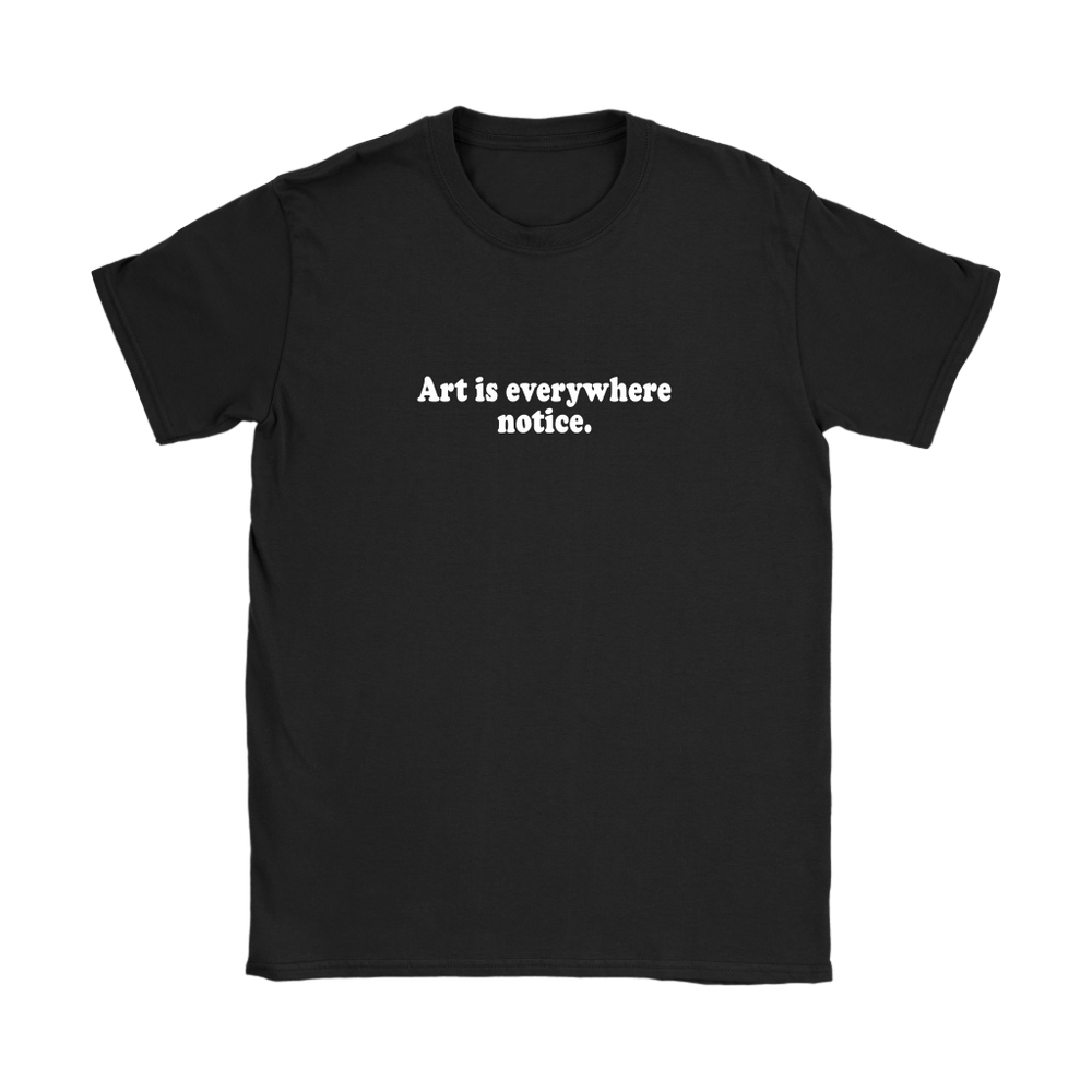 Art Is Everywhere Women's T-Shirt