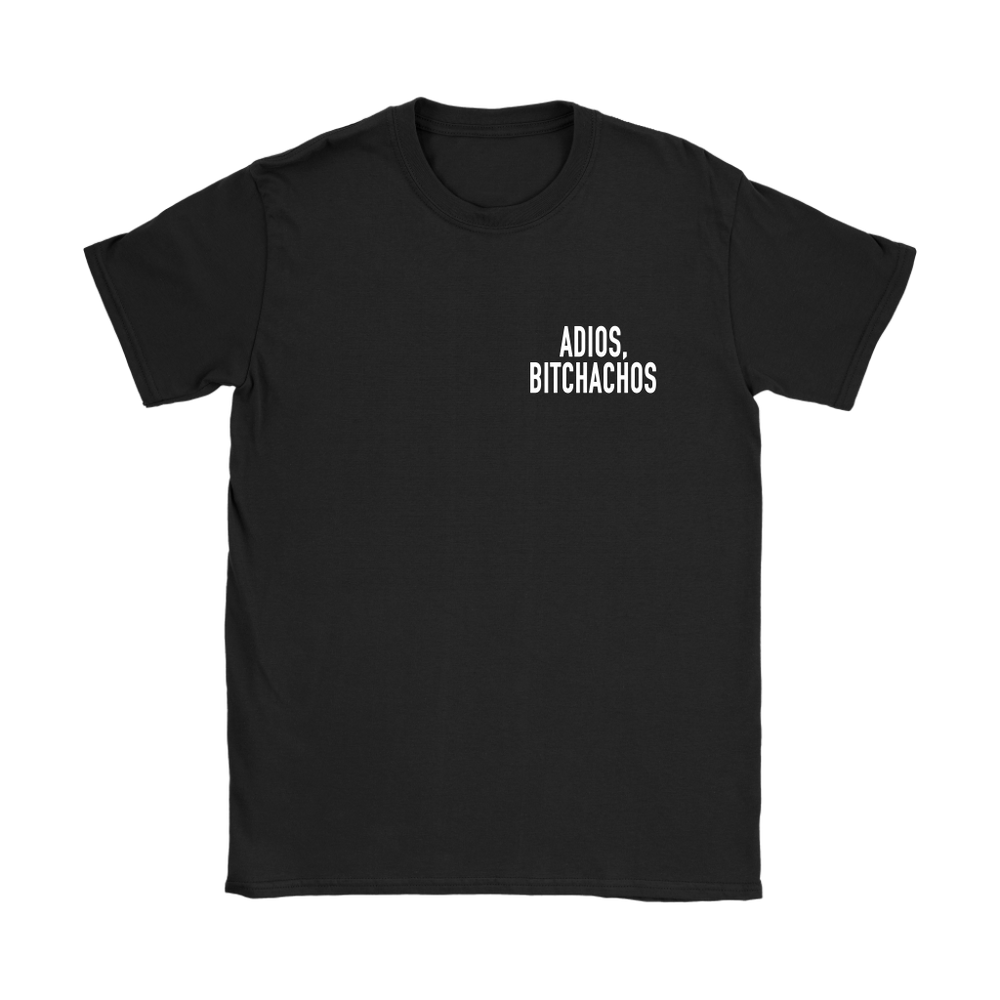 Adios Bitchachos s Women's T-Shirt