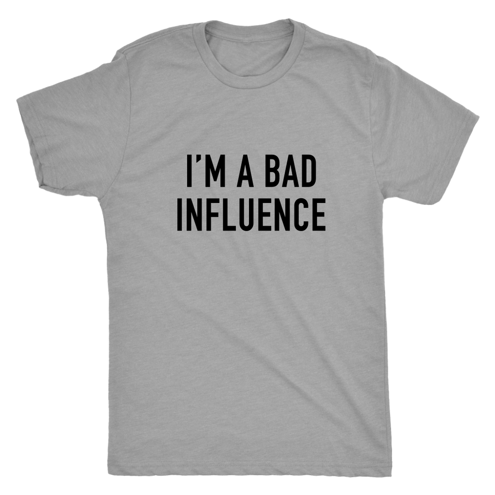 I'm A Bad Influence Men's T-Shirt Black