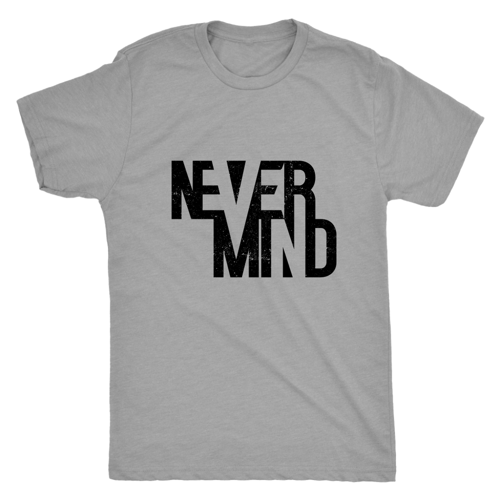 Never Mind Men's T-Shirt Black