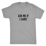 Ask Me If I Care Men's T-Shirt Black