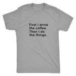 First I Drink The Coffee Men's T-Shirt Black