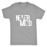 Never Mind Men's T-Shirt White