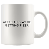 After This We're Getting Pizza Mug Black