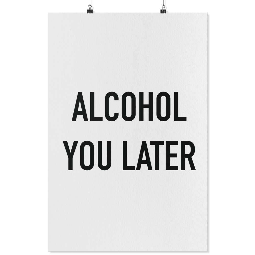 Alcohol You Later Poster