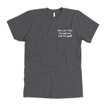 How Can I Feel This Bad s Men's T-Shirt