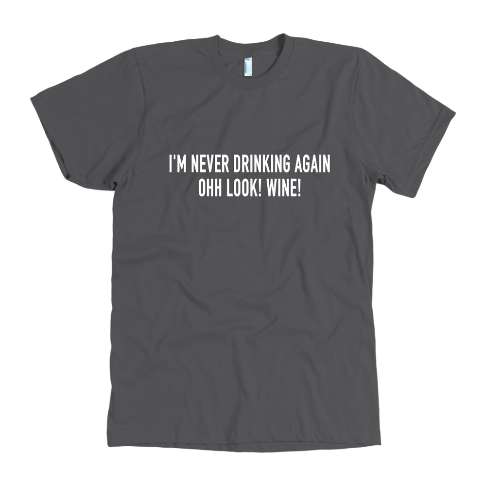 Never Drinking Again Men's T-Shirt