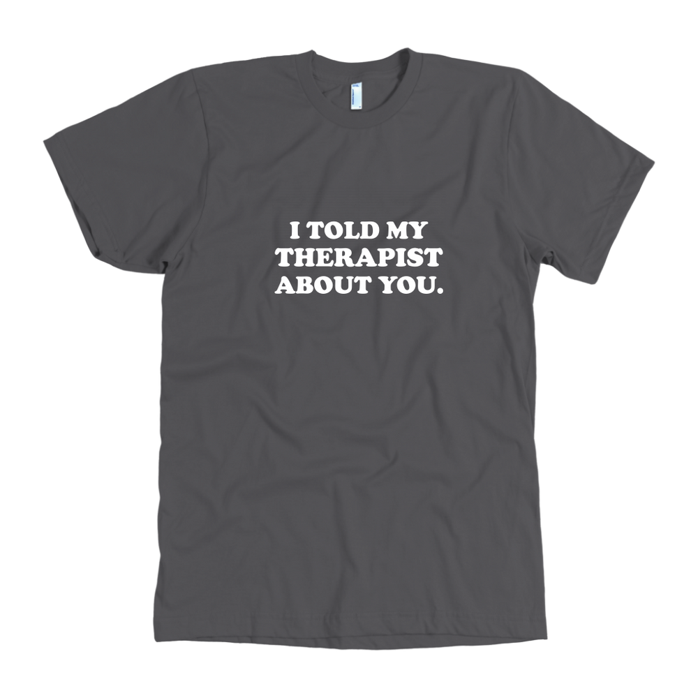 I Told My Therapist About You Men's T-Shirt White