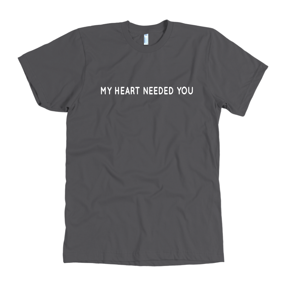 My Heart Needed You Men's T-Shirt