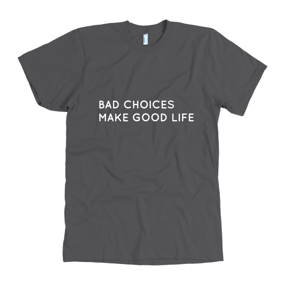 Bad Choices Make Good Life Men's T-Shirt White