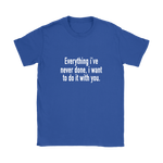 Everything I've Never Done Women's T-Shirt